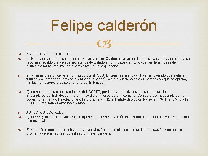 Felipe calderón ASPECTOS ECONOMICOS 1) En materia económica, al comienzo de sexenio, Calderón aplicó