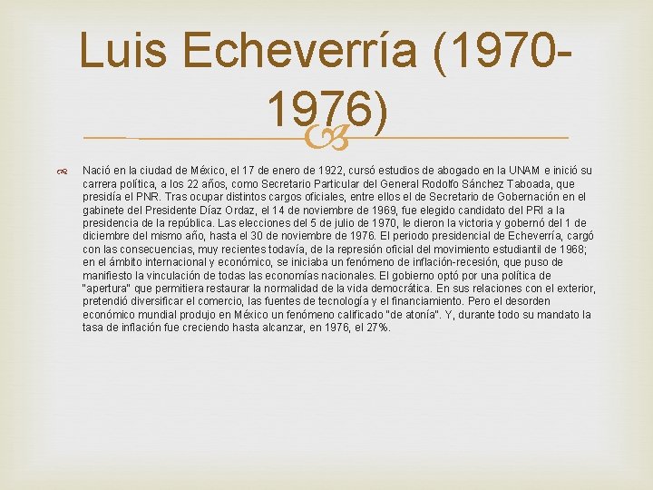 Luis Echeverría (19701976) Nació en la ciudad de México, el 17 de enero de