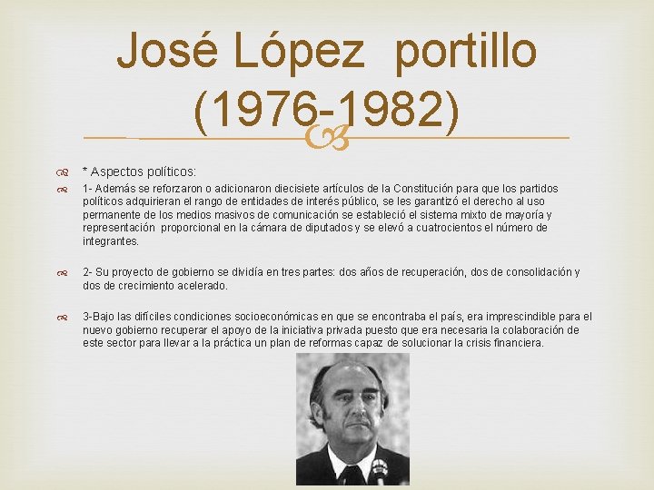 José López portillo (1976 -1982) * Aspectos políticos: 1 - Además se reforzaron o