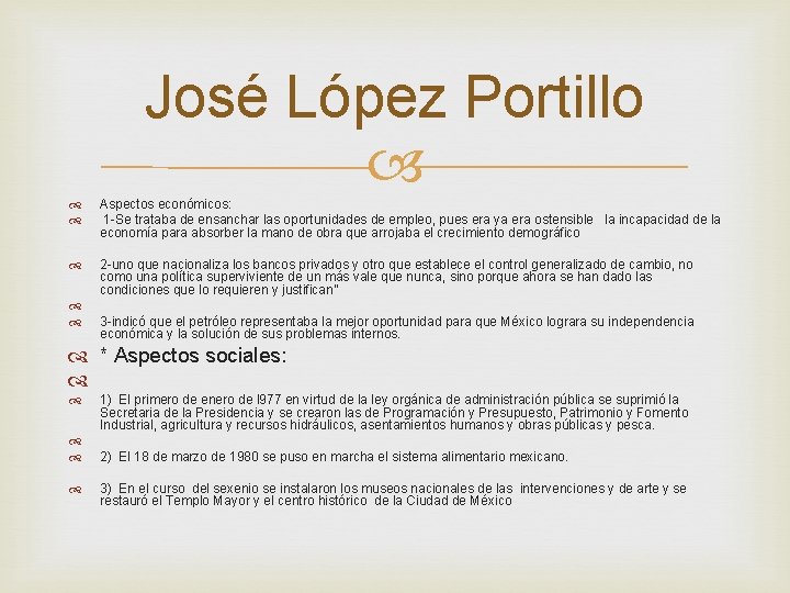 José López Portillo Aspectos económicos: 1 -Se trataba de ensanchar las oportunidades de empleo,