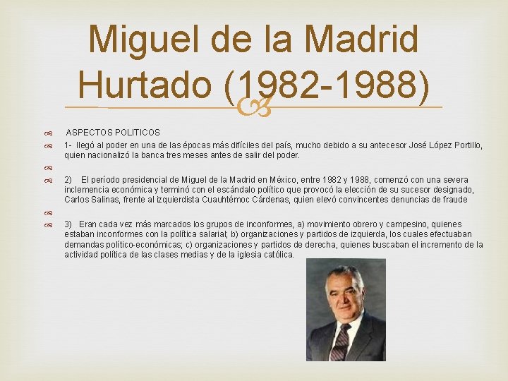 Miguel de la Madrid Hurtado (1982 -1988) ASPECTOS POLITICOS 1 - llegó al poder