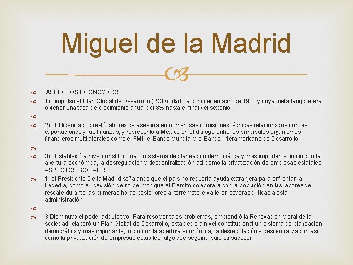 Miguel de la Madrid ASPECTOS ECONOMICOS 1) impulsó el Plan Global de Desarrollo (PGD),