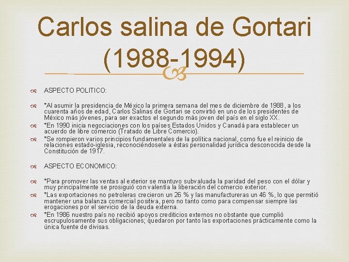 Carlos salina de Gortari (1988 -1994) ASPECTO POLITICO: *Al asumir la presidencia de México