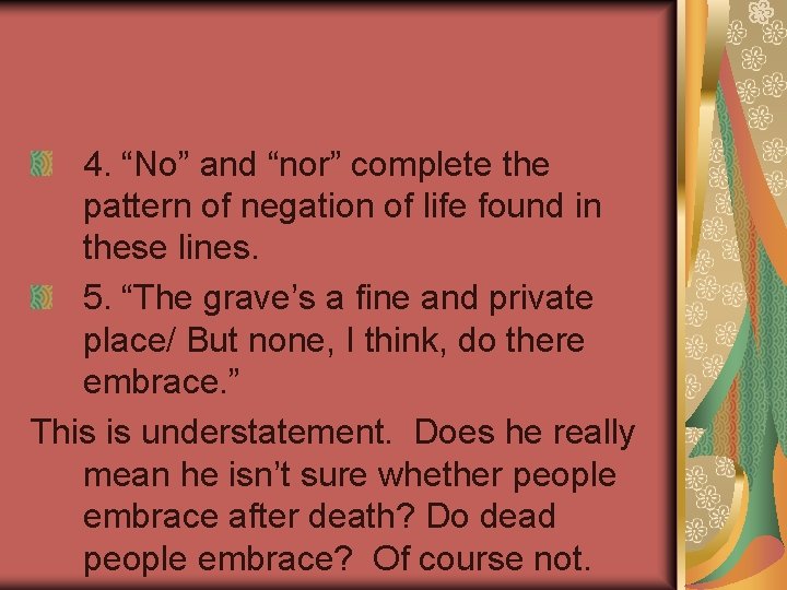  4. “No” and “nor” complete the pattern of negation of life found in