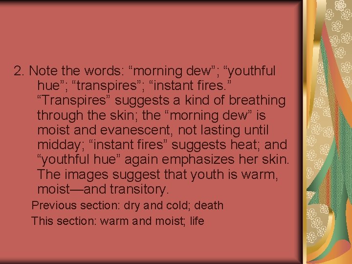 2. Note the words: “morning dew”; “youthful hue”; “transpires”; “instant fires. ” “Transpires” suggests