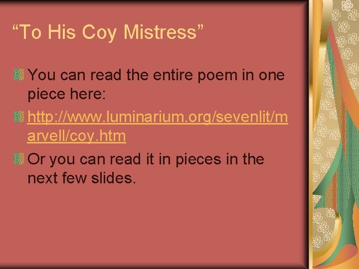 “To His Coy Mistress” You can read the entire poem in one piece here: