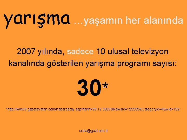 yarışma …yaşamın her alanında 2007 yılında, sadece 10 ulusal televizyon kanalında gösterilen yarışma programı