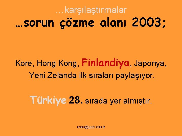 …karşılaştırmalar …sorun çözme alanı 2003; Kore, Hong Kong, Finlandiya, Japonya, Yeni Zelanda ilk sıraları