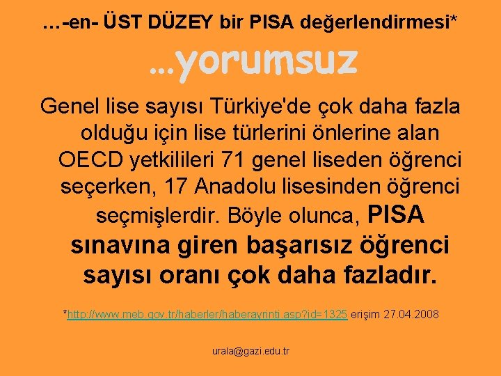 …-en- ÜST DÜZEY bir PISA değerlendirmesi* …yorumsuz Genel lise sayısı Türkiye'de çok daha fazla