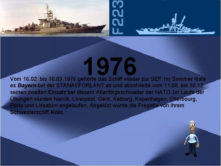 1976 Vom 16. 02. bis 10. 03. 1976 gehörte das Schiff wieder zur SEF.