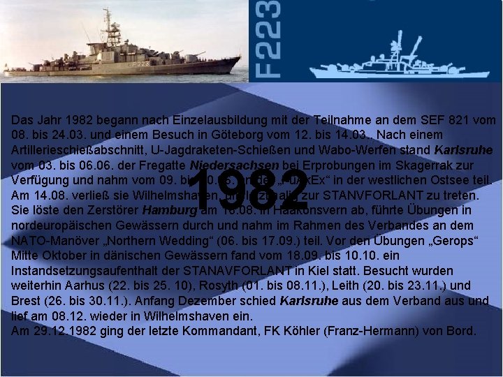 Das Jahr 1982 begann nach Einzelausbildung mit der Teilnahme an dem SEF 821 vom