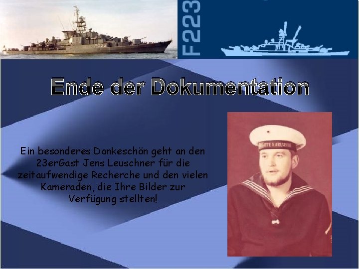 Ende der Dokumentation Ein besonderes Dankeschön geht an den 23 er. Gast Jens Leuschner