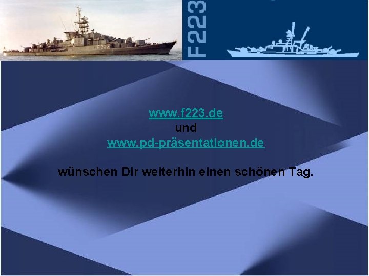 www. f 223. de und www. pd-präsentationen. de wünschen Dir weiterhin einen schönen Tag.