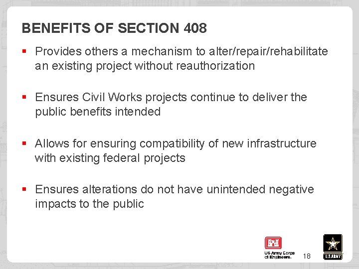 BENEFITS OF SECTION 408 § Provides others a mechanism to alter/repair/rehabilitate an existing project