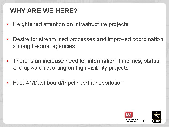 WHY ARE WE HERE? • Heightened attention on infrastructure projects • Desire for streamlined