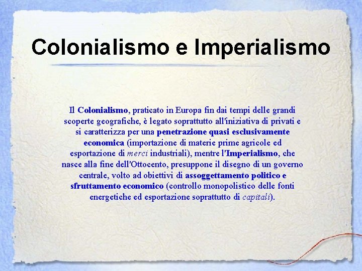 Colonialismo e Imperialismo Il Colonialismo, praticato in Europa fin dai tempi delle grandi scoperte