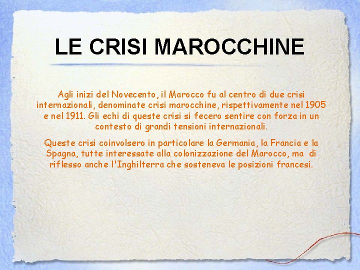 LE CRISI MAROCCHINE Agli inizi del Novecento, il Marocco fu al centro di due