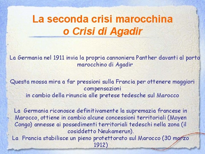 La seconda crisi marocchina o Crisi di Agadir La Germania nel 1911 invia la