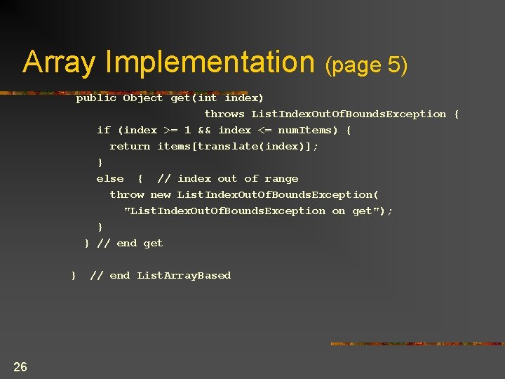 Array Implementation (page 5) public Object get(int index) throws List. Index. Out. Of. Bounds.