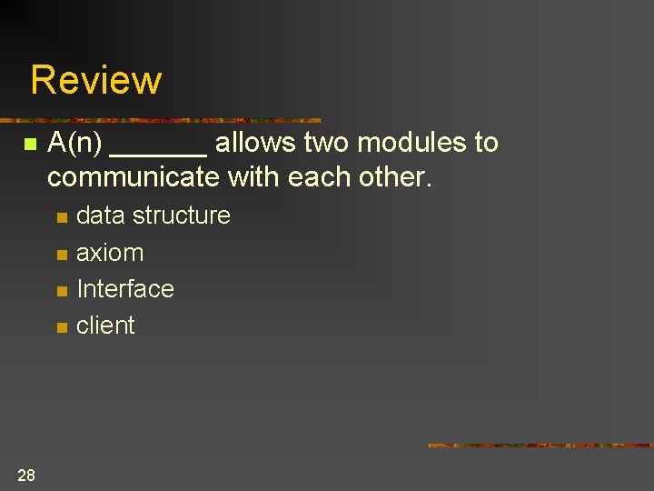 Review n A(n) ______ allows two modules to communicate with each other. n n