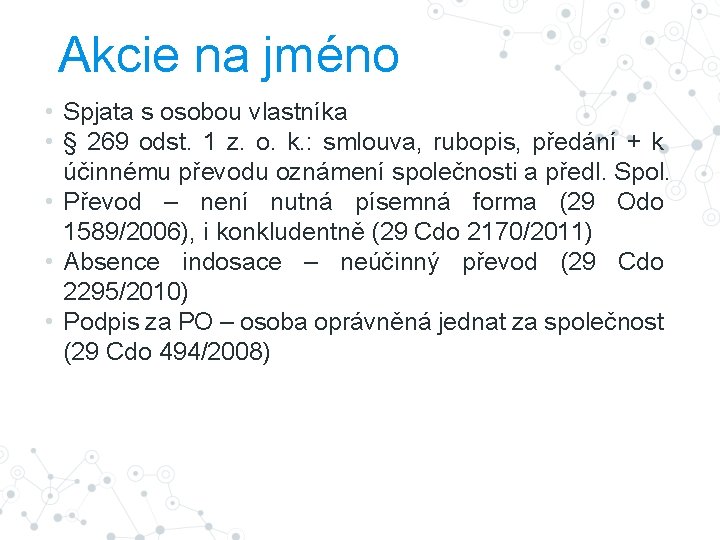 Akcie na jméno • Spjata s osobou vlastníka • § 269 odst. 1 z.