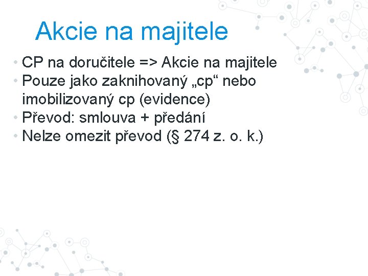 Akcie na majitele • CP na doručitele => Akcie na majitele • Pouze jako