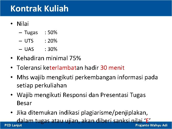 Kontrak Kuliah • Nilai – Tugas – UTS – UAS : 50% : 20%