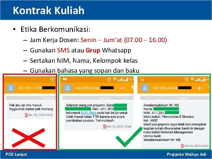 Kontrak Kuliah • Etika Berkomunikasi: – – PCD Lanjut Jam Kerja Dosen: Senin –