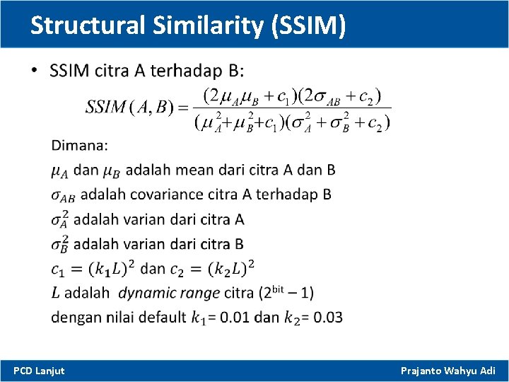 Structural Similarity (SSIM) • PCD Lanjut Prajanto Wahyu Adi 