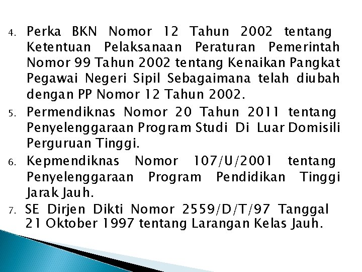 4. 5. 6. 7. Perka BKN Nomor 12 Tahun 2002 tentang Ketentuan Pelaksanaan Peraturan