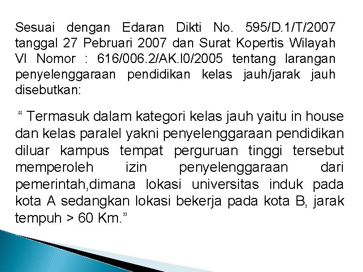 Sesuai dengan Edaran Dikti No. 595/D. 1/T/2007 tanggal 27 Pebruari 2007 dan Surat Kopertis