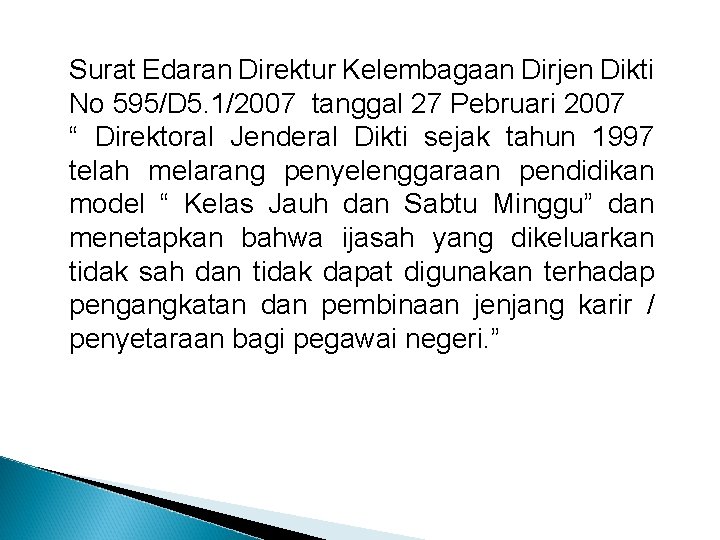 Surat Edaran Direktur Kelembagaan Dirjen Dikti No 595/D 5. 1/2007 tanggal 27 Pebruari 2007