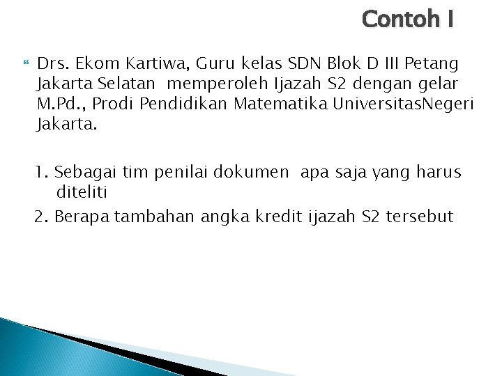 Contoh I Drs. Ekom Kartiwa, Guru kelas SDN Blok D III Petang Jakarta Selatan