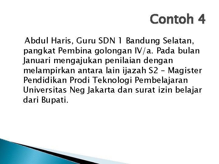 Contoh 4 Abdul Haris, Guru SDN 1 Bandung Selatan, pangkat Pembina golongan IV/a. Pada