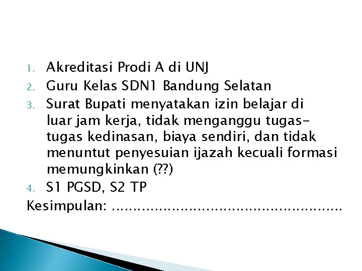 Akreditasi Prodi A di UNJ 2. Guru Kelas SDN 1 Bandung Selatan 3. Surat