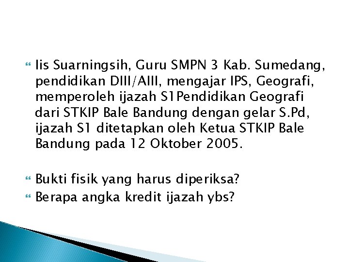  Iis Suarningsih, Guru SMPN 3 Kab. Sumedang, pendidikan DIII/AIII, mengajar IPS, Geografi, memperoleh