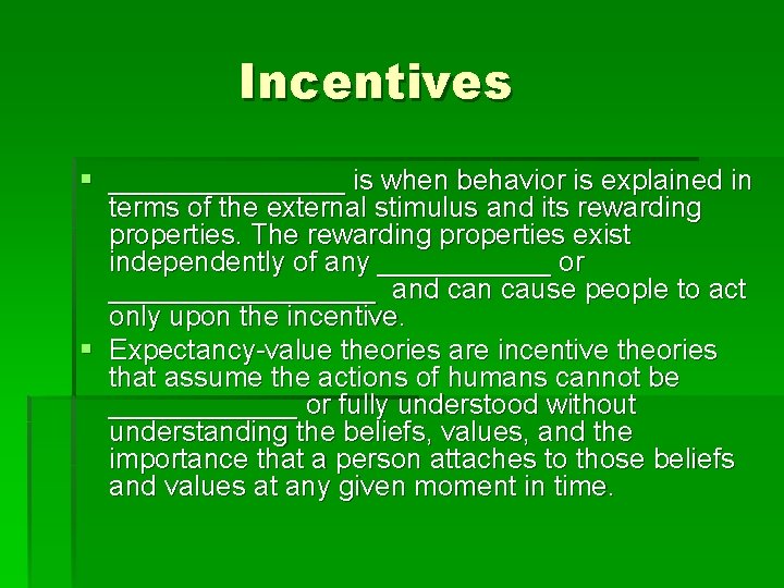 Incentives § ________ is when behavior is explained in terms of the external stimulus