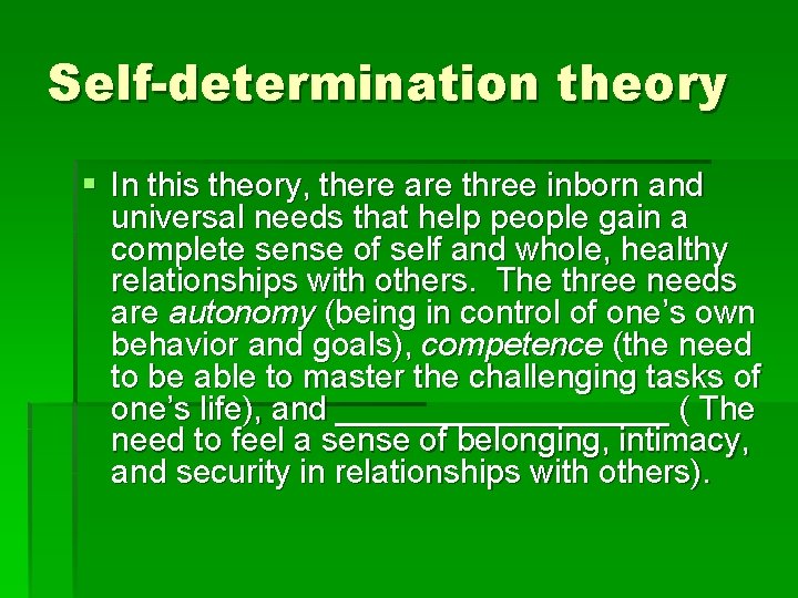 Self-determination theory § In this theory, there are three inborn and universal needs that