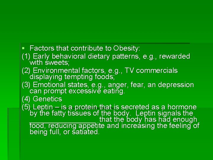 § Factors that contribute to Obesity: (1) Early behavioral dietary patterns, e. g. ,