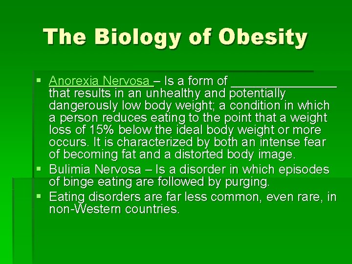 The Biology of Obesity § Anorexia Nervosa – Is a form of ________ that