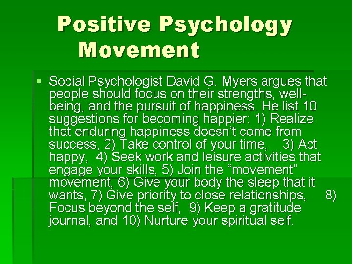 Positive Psychology Movement § Social Psychologist David G. Myers argues that people should focus