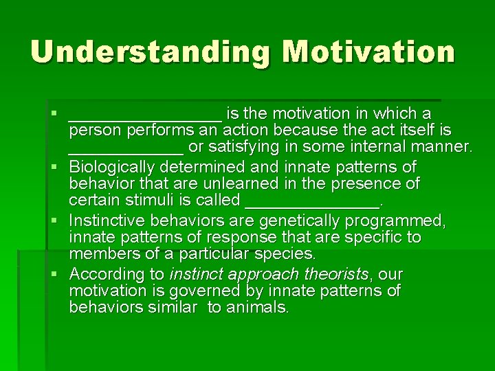 Understanding Motivation § ________ is the motivation in which a person performs an action