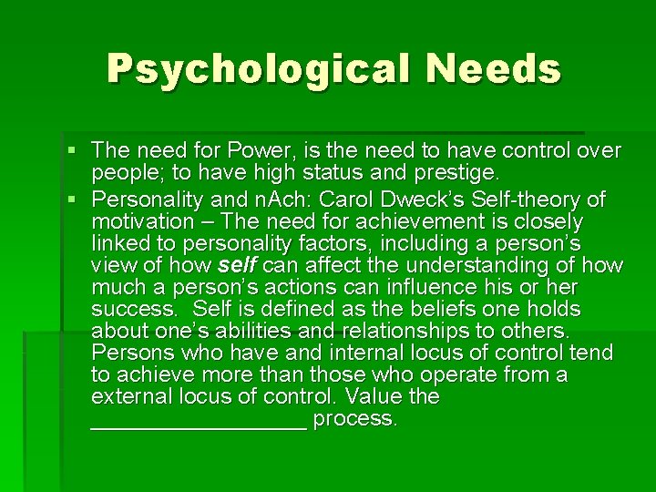 Psychological Needs § The need for Power, is the need to have control over