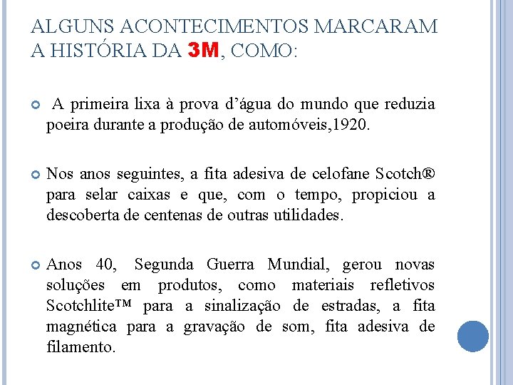 ALGUNS ACONTECIMENTOS MARCARAM A HISTÓRIA DA 3 M, COMO: A primeira lixa à prova