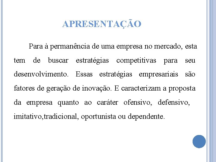 APRESENTAÇÃO Para à permanência de uma empresa no mercado, esta tem de buscar estratégias
