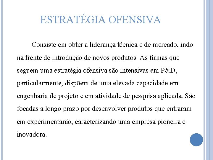 ESTRATÉGIA OFENSIVA Consiste em obter a liderança técnica e de mercado, indo na frente