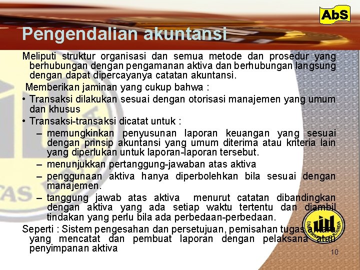 Pengendalian akuntansi Meliputi struktur organisasi dan semua metode dan prosedur yang berhubungan dengan pengamanan