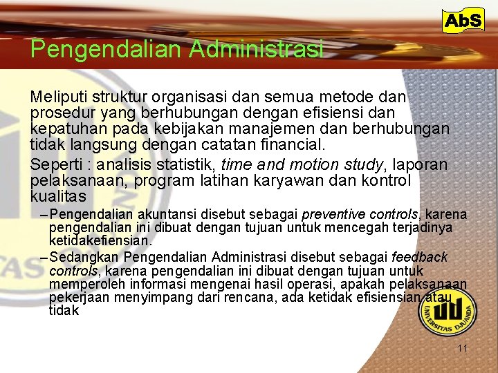 Pengendalian Administrasi Meliputi struktur organisasi dan semua metode dan prosedur yang berhubungan dengan efisiensi
