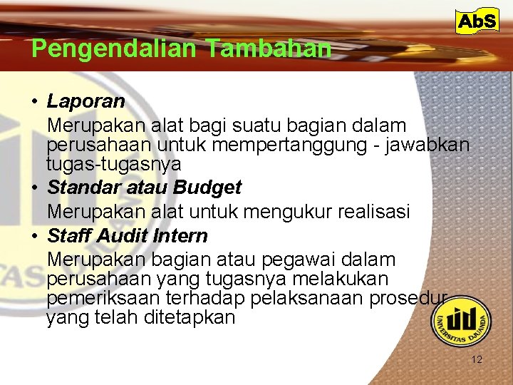 Pengendalian Tambahan • Laporan Merupakan alat bagi suatu bagian dalam perusahaan untuk mempertanggung -