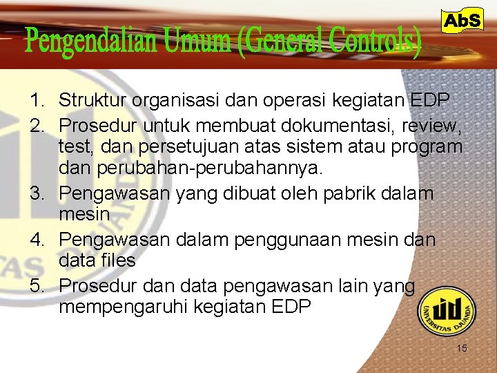 1. Struktur organisasi dan operasi kegiatan EDP 2. Prosedur untuk membuat dokumentasi, review, test,